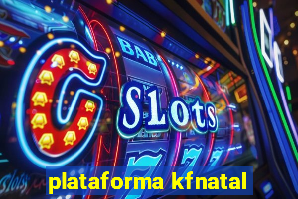 plataforma kfnatal